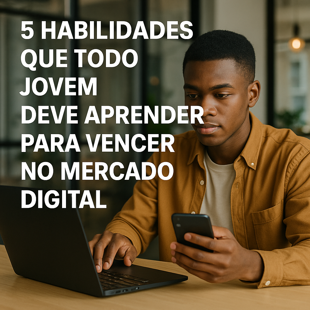 5 Habilidades  que todo Jovem deva