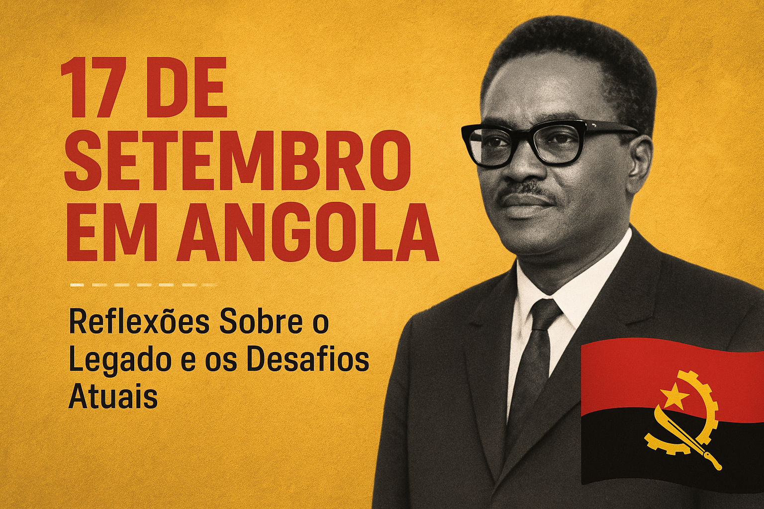 17 de Setembro em Angola: Reflexões Sobre o Legado e os Desafios Atuais